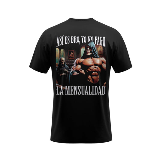 PLAYERA DE GYM ASÍ ES BRO, YO NO PAGO LA MENSUALIDAD